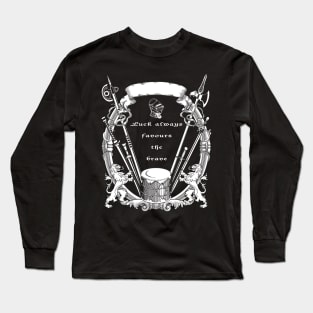 Luck always favours the brave! Long Sleeve T-Shirt